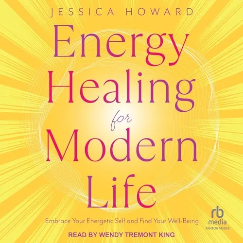 Energy Healing for Modern Life By Jessica Howard
